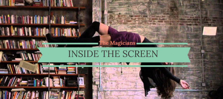 Inside The Screen_ The Magicians and It's Magical Set World