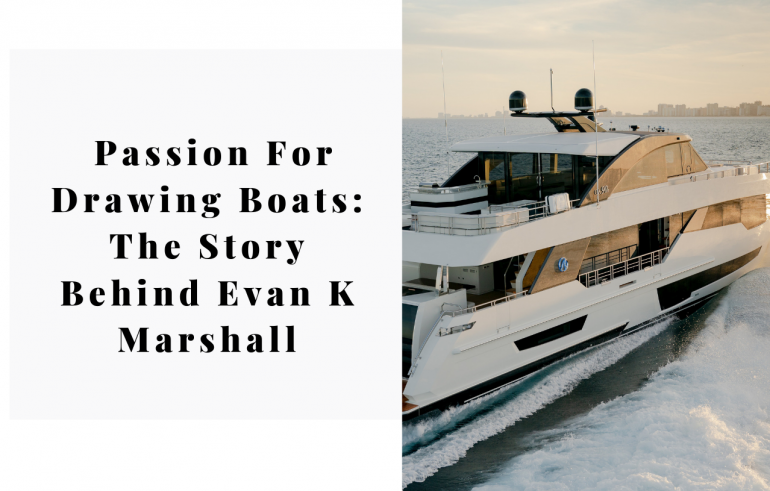 All About Passion For Drawing Boats The Story Behind Evan K Marshall 12