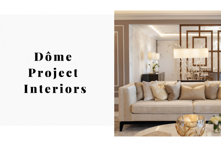 Dôme Project Interiors_ Your Getaway For Luxury Design