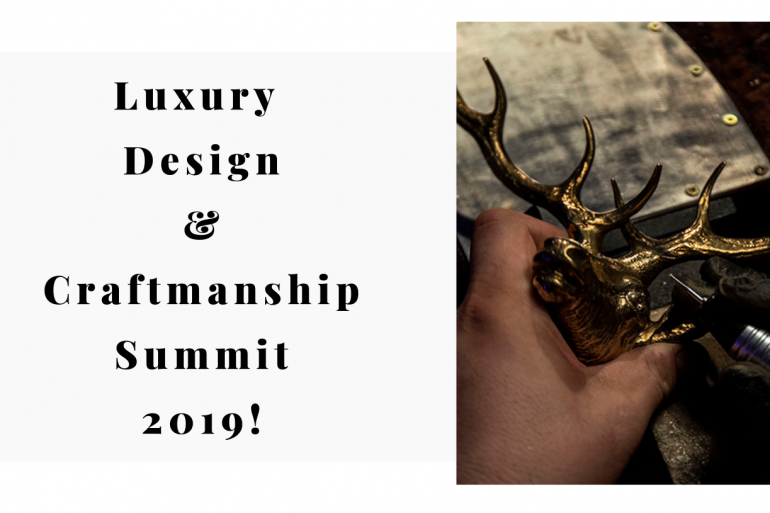 All About Luxury Design & Craftmanship Summit 2019!