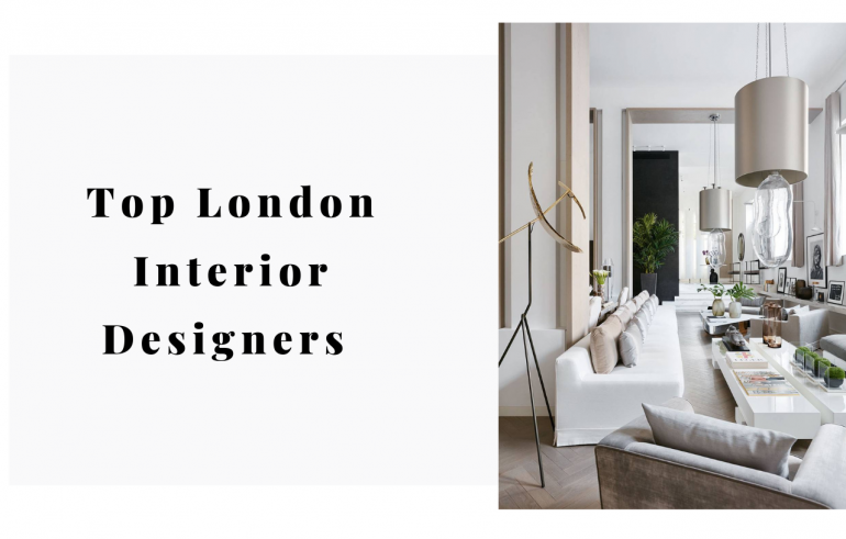 Top London Interior Designers Guide 2019!