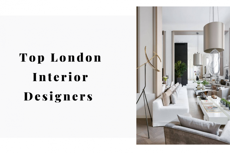 Top London Interior Designers Guide 2019!