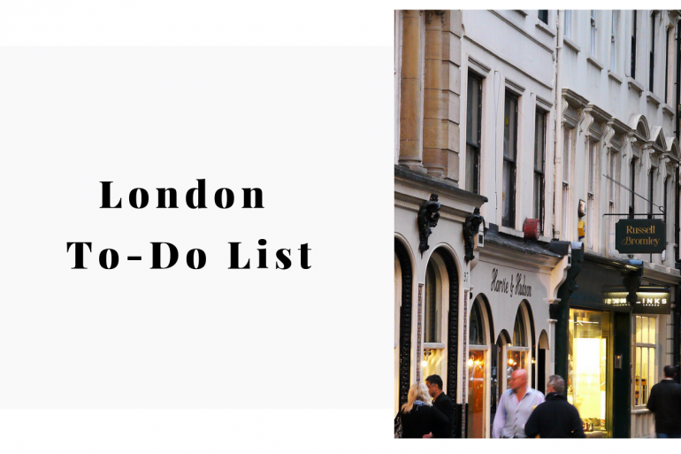 To-Do List London: Amazing Things To Not Miss