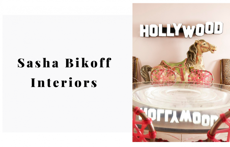 Why Interior Designer Sasha Bikoff Needs To Be on Your Speed Dial