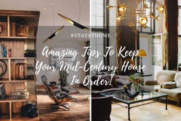 #StayAtHome - 5 Amazing Tips To Keep Your Mid-Century House In Order