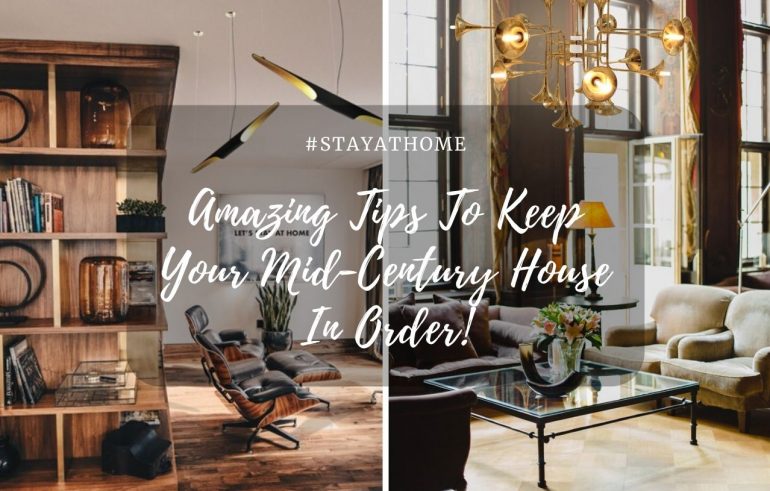 #StayAtHome - 5 Amazing Tips To Keep Your Mid-Century House In Order