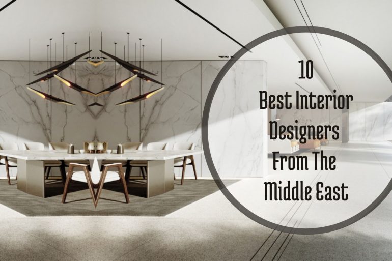 10 Best Interior Designers From The Middle East You Should Know!
